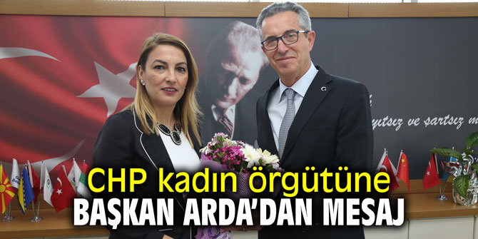 CHP kadın örgütüne Başkan Arda’dan mesaj