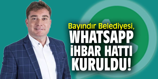 Bayındır Belediyesi, WhatsApp ihbar hattı kuruldu!