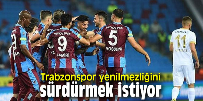 Trabzonspor yenilmezliğini sürdürmek istiyor