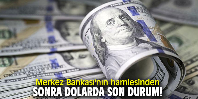 Merkez Bankası'nın hamlesinden sonra dolarda son durum!