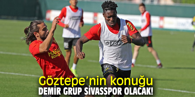 Göztepe’nin konuğu Demir Grup Sivasspor olacak!