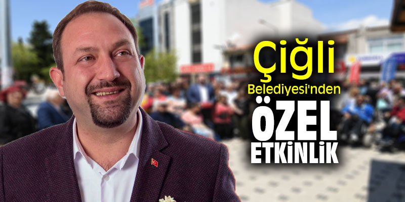 Çiğli Belediyesi'nden özel etkinlik