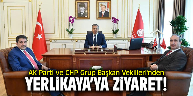 AK Parti ve CHP Grup Başkan Vekilleri'nden Yerlikaya'ya ziyaret!