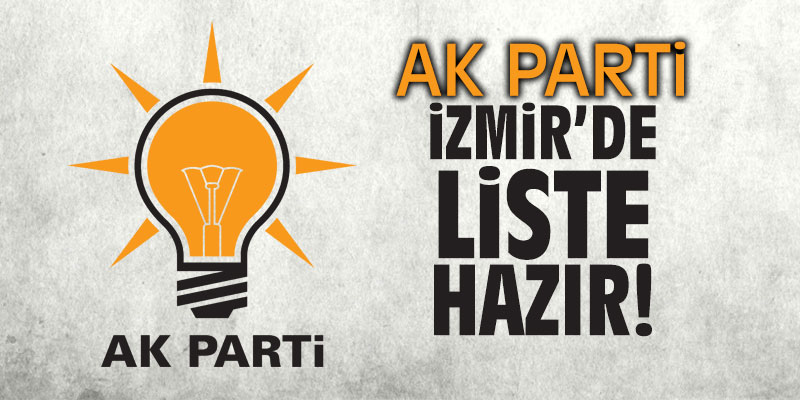 AK Parti İzmir'de liste hazır!