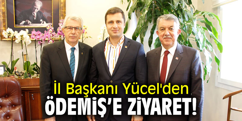 İl Başkanı Yücel'den Ödemiş'e ziyaret