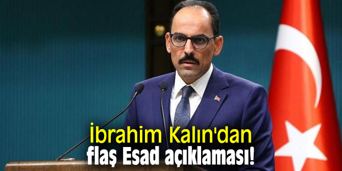 İbrahim Kalın'dan flaş Esad açıklaması!