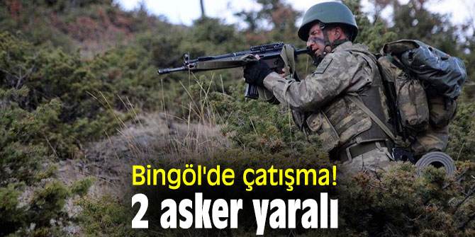 Bingöl'de çatışma: 2 asker yaralı