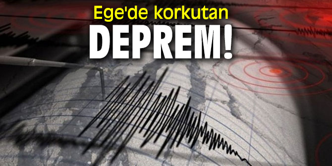Ege'de korkutan deprem