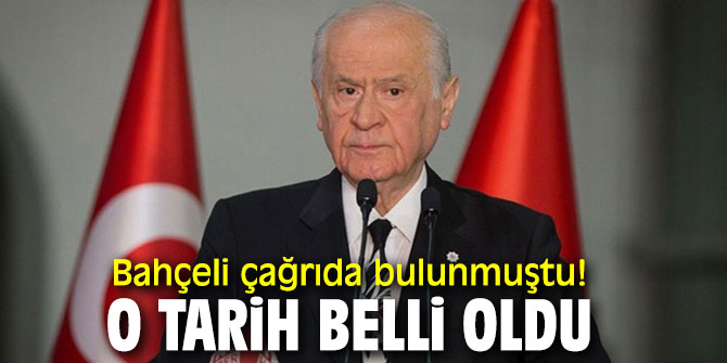 MHP lideri Bahçeli çağrıda bulunmuştu! O tarih belli oldu