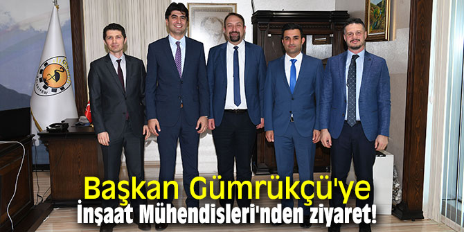 Başkan Gümrükçü'ye İnşaat Mühendisleri'nden ziyaret!
