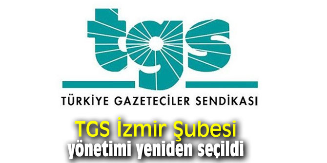TGS İzmir Şubesi yönetimi yeniden seçildi