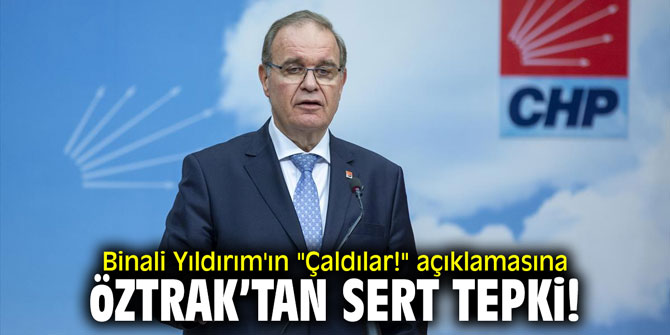 Binali Yıldırım'ın "Çaldılar!" açıklamasına Öztrak'tan sert tepki!