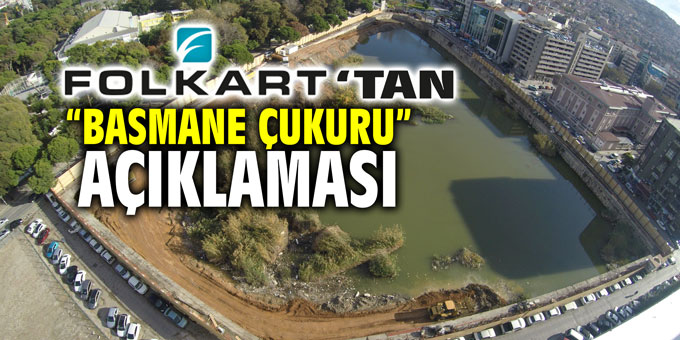 Folkart'tan Basmane Çukuru açıklaması!