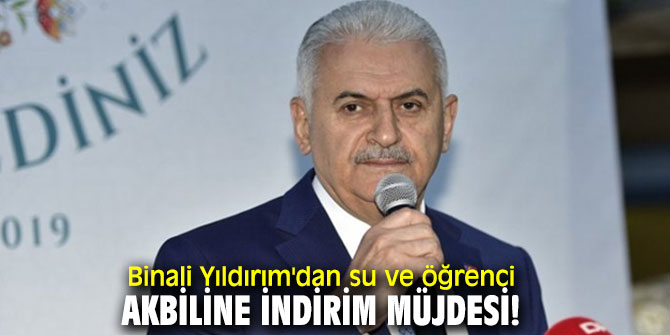 Binali Yıldırım'dan su ve öğrenci akbiline indirim müjdesi!