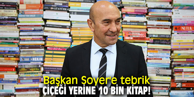 Başkan Soyer'e tebrik çiçeği yerine 10 bin kitap!