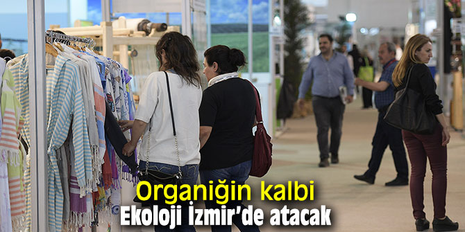 Organiğin kalbi Ekoloji İzmir’de atacak