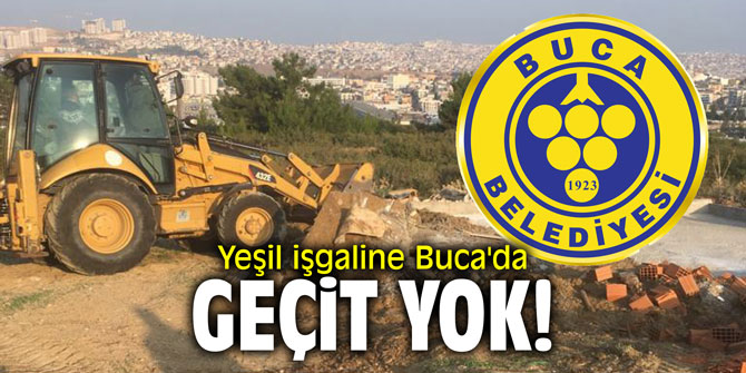 Yeşil işgaline Buca'da geçit yok!