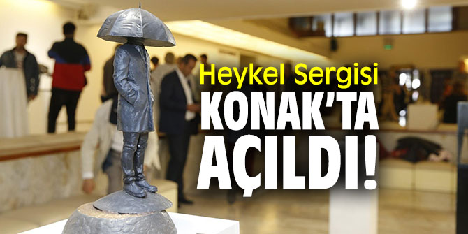 Heykel Sergisi Konak’ta açıldı!
