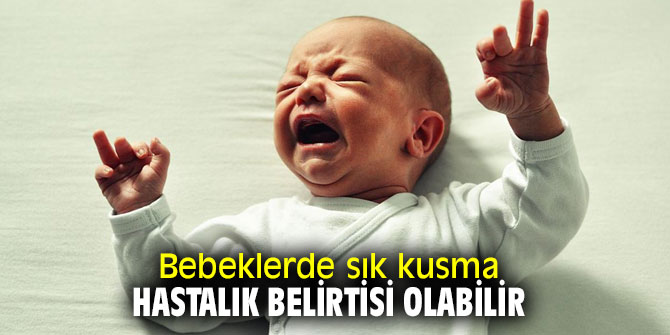 Bebeklerde sık kusma hastalık belirtisi olabilir
