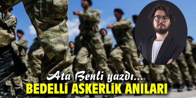 Bedelli Askerlik Anıları