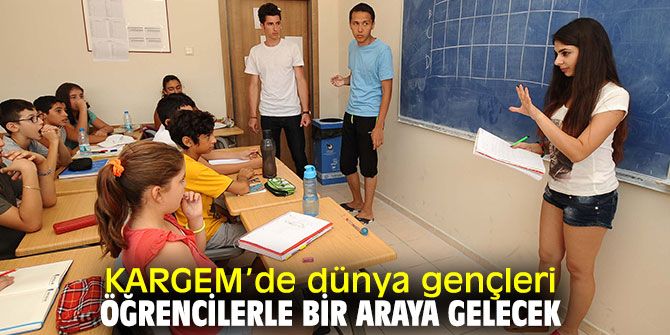 KARGEM’de dünya gençleri öğrencilerle bir araya gelecek