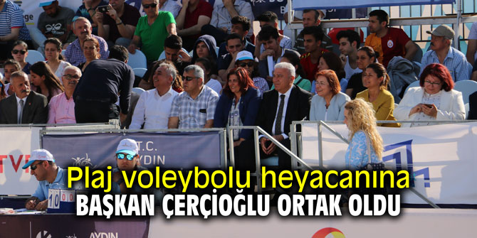 Plaj voleybolu heyacanına Başkan Çerçioğlu ortak oldu