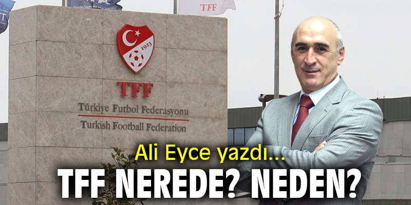TFF nerede, neden?