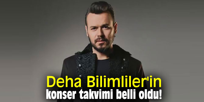 Deha Bilimliler'in konser takvimi belli oldu!