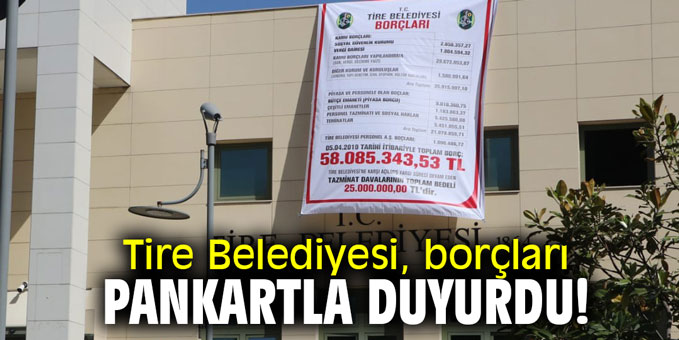 Tire Belediyesi, borçları pankartla duyurdu!