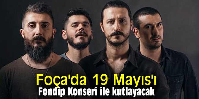 Foça'da 19 Mayıs'ı Fondip Konseri ile kutlayacak