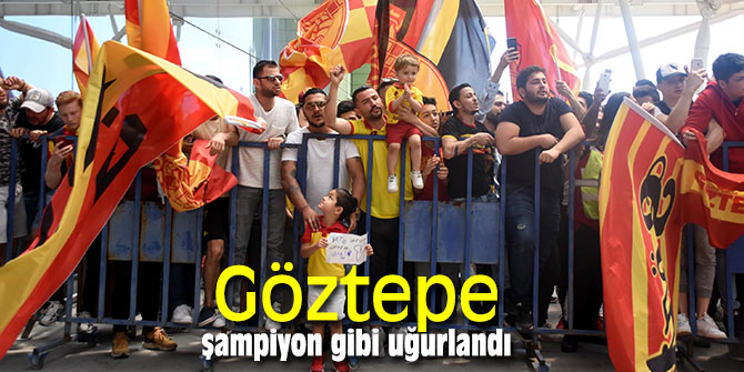 Göztepe şampiyon gibi uğurlandı