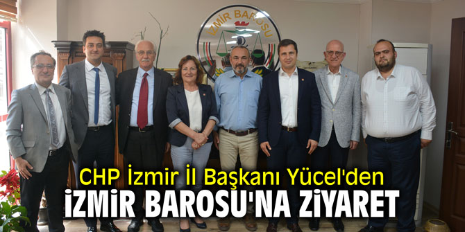 CHP İzmir İl Başkanı Yücel'den İzmir Barosu'na ziyaret