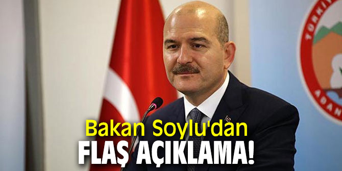 Bakan Soylu'dan flaş açıklama!