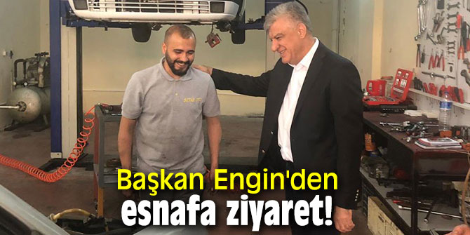 Başkan Engin'den esnafa ziyaret!