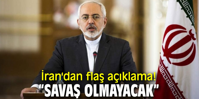 İran'dan flaş açıklama: “Savaş olmayacak”