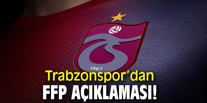 Trabzonspor’dan FFP açıklaması!