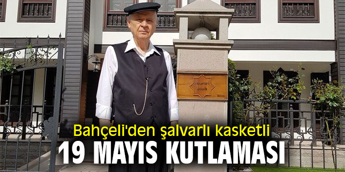 Bahçeli'den şalvarlı kasketli 19 Mayıs kutlaması