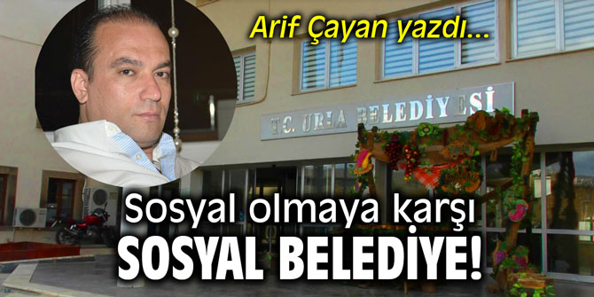 Sosyal olmaya karşı "Sosyal Belediye!"