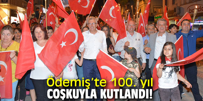 Ödemiş’te 100. yıl coşkuyla kutlandı!