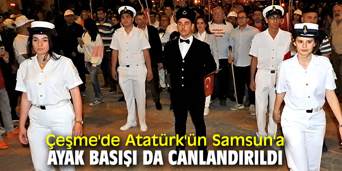 Çeşme'de Atatürk'ün Samsun'a ayak basışı da canlandırıldı