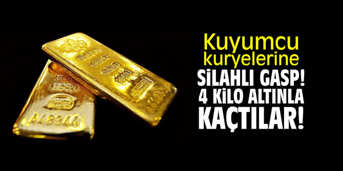 Kuyumcu kuryelerine silahlı gasp! 4 kilo altınla kaçtılar!