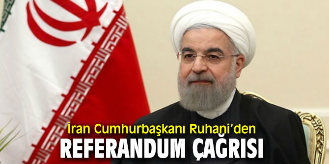 İran Cumhurbaşkanı Ruhani’den referandum çağrısı