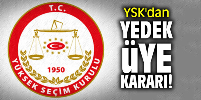 YSK'dan 'yedek üye' kararı!