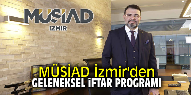 MÜSİAD İzmir'den geleneksel iftar programı