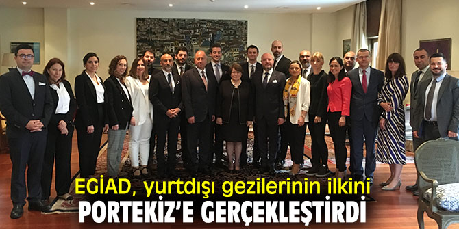 EGİAD, yurtdışı gezilerinin ilkini Portekiz’e gerçekleştirdi