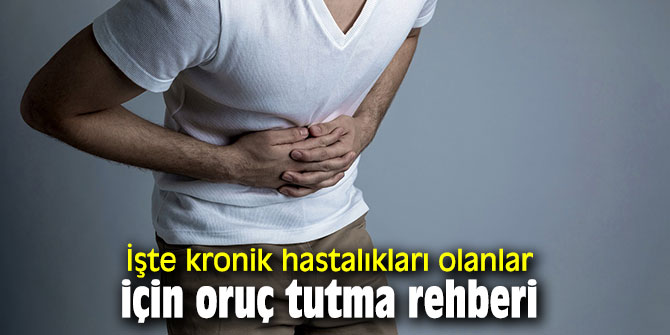 İşte kronik hastalıkları olanlar için oruç tutma rehberi