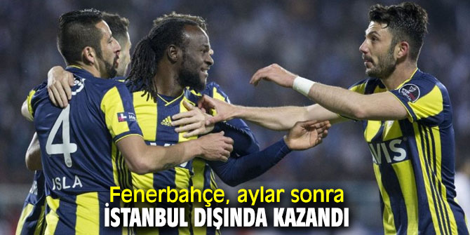 Fenerbahçe, aylar sonra İstanbul dışında kazandı