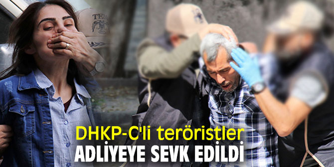 DHKP-C'li teröristler adliyeye sevk edildi