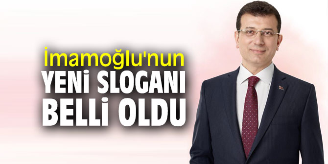 CHP'li İmamoğlu'nun yeni sloganı belli oldu