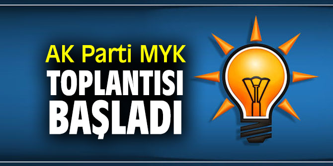 AK Parti MYK toplantısı başladı